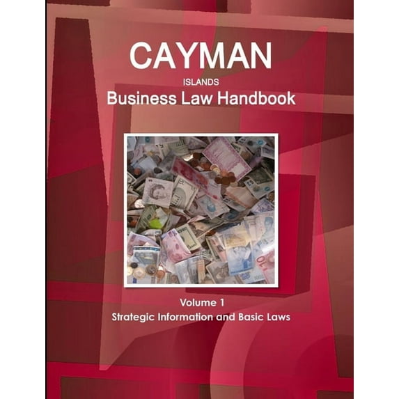 Cayman Islands Business Law Handbook Volume 1 Strategic Information and Basic Laws (Paperback)