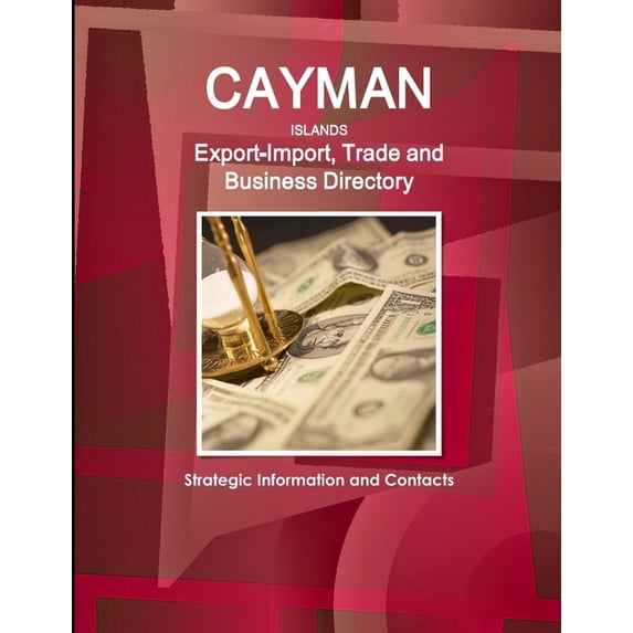 Cayman Islands Export-Import, Trade and Business Directory - Strategic Information and Contacts (Paperback)