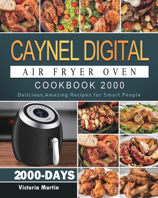 Caynel Digital Air Fryer Oven Cookbook 2000 : 2000 Days Delicious, Amazing  Recipes for Smart People (Paperback) 