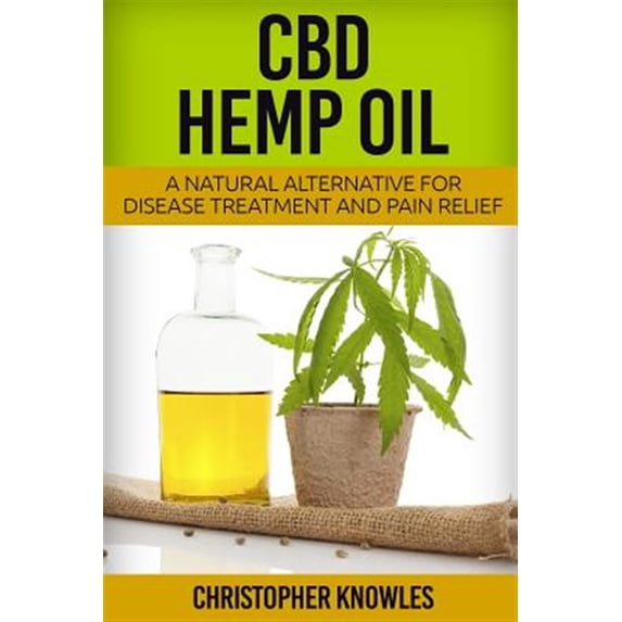 Natural Wellness: CBD Hemp Oil: A Natural Alternative For Disease Treatment And Pain Relief (Paperback)