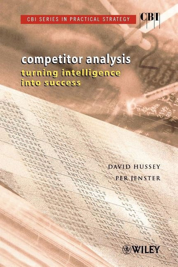 Cbi Practical Strategy Competitor Analysis: Turning Intelligence Into Success, (Paperback)