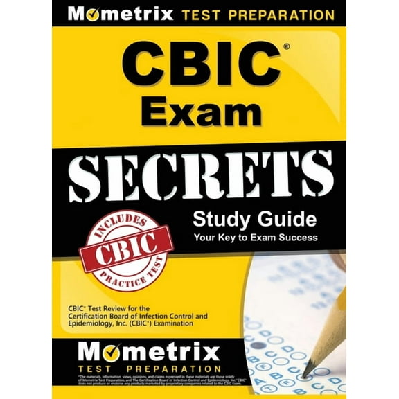 Cbic Exam Secrets, Study Guide: Cbic Test Review for the Certification Board of Infection Control and Epidemiology, Inc. (Cbic) Examination