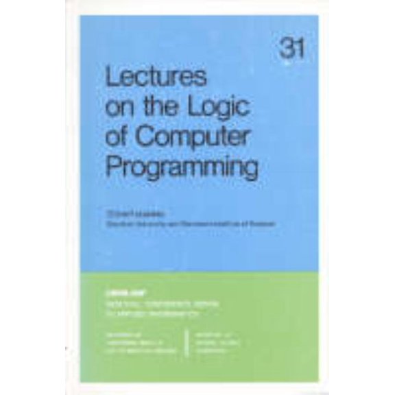 Cbms-Nsf Regional Conference Applied Mat Lectures on the Logic of Computer Programming, Book 31, (Paperback)