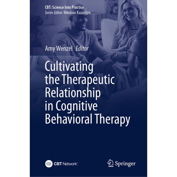 Cbt: Science Into Practice Cultivating the Therapeutic Relationship in Cognitive Behavioral Therapy, (Hardcover)