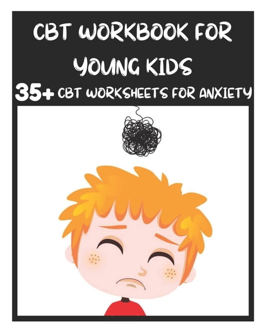CBT Workbook for Young Kids - 35+ CBT Worksheets for Anxiety: Fun ...