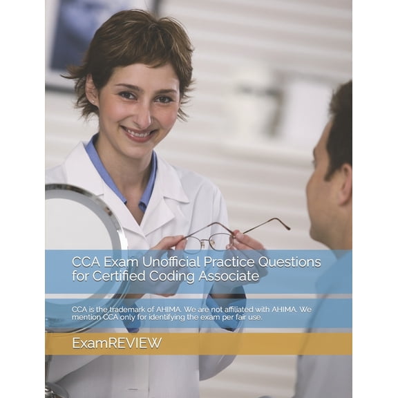 CCA Exam Unofficial Practice Questions for Certified Coding Associate: CCA is the trademark of AHIMA (Paperback) by Mike Yu, Examreview