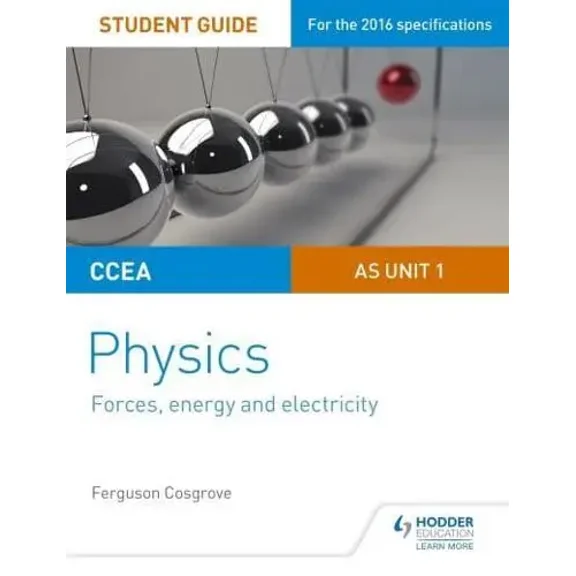 Ccea As Unit 1 Physics Student Guide: Forces, Energy and Electricity