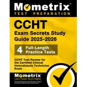 CCHT Exam Secrets Study Guide 2025-2026 4 Full-Length Practice Tests, CCHT Test Review for the Certified Clinical Hemodialysis Technician Exam
