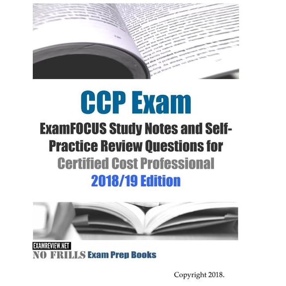 Ccp Exam Examfocus Study Notes and Self-practice Review Questions for Certified Cost Professional 2018/19 Edition