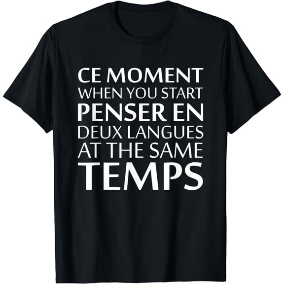Ce Moment When You Start Penser En Deux Langues At The Same T-Shirt
