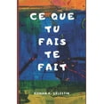thumbnail image 1 of Ce Que Tu Fais Te Fait (Paperback), 1 of 1