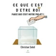 thumbnail image 1 of Ce que c'est d'Ãªtre roi: Parce que c'est notre projet !, (Paperback), 1 of 1