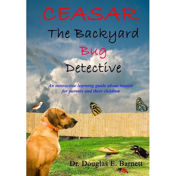Uffy the Backyard Bug Detective Ceasar the Backyard Bug Detective: An Interactive Guide About Insects and Learning to Read For Parents and Their Childre, Book 1, (Paperback)