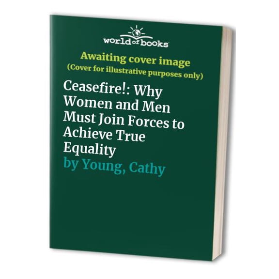 Pre-Owned Ceasefire!: Why Women and Men Must Join Forces to Achieve True Equality (Hardcover) 0684834421 9780684834429
