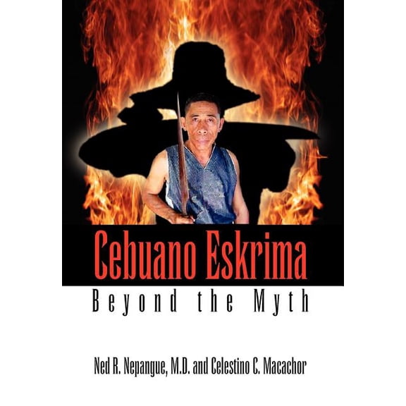 Cebuano Eskrima: Beyond the Myth, (Hardcover)