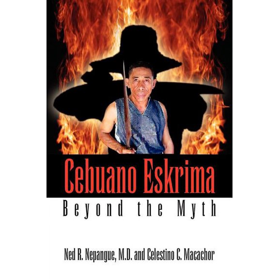 Cebuano Eskrima: Beyond the Myth, (Paperback)