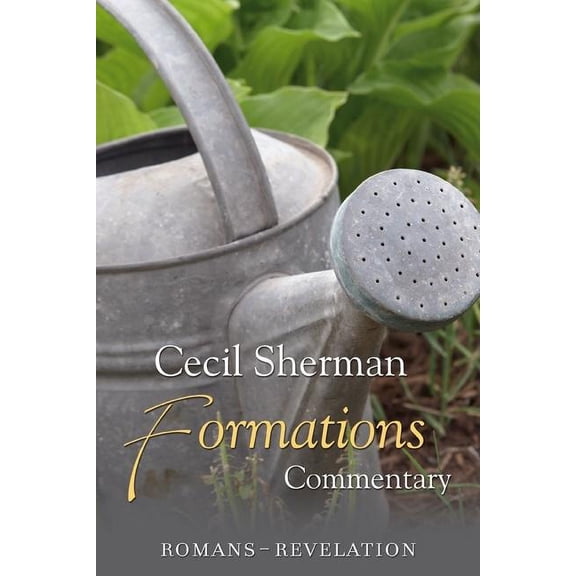 Cecil Sherman Formations Commentary Formations Commentary: Romans-Revelation, Book 5, (Paperback)