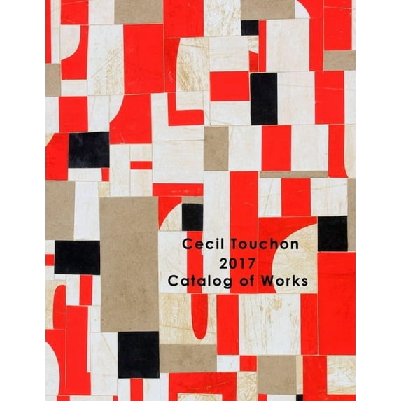 Cecil Touchon - 2017 Catalog of Works, (Paperback)