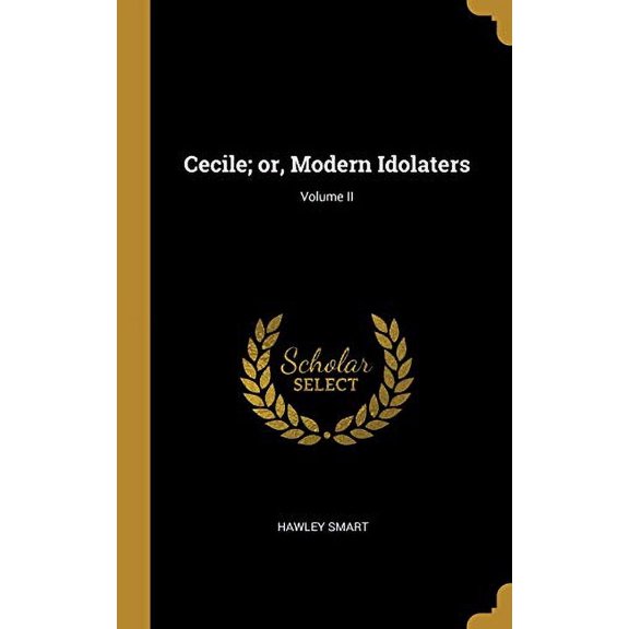 Cecile; Or, Modern Idolaters; Volume II Hardcover