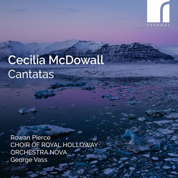 Rowan Pierce - Cecilia McDowall: Cantatas - Music & Performance - CD