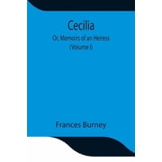 Cecilia; Or, Memoirs Of An Heiress Volume I, Paperback