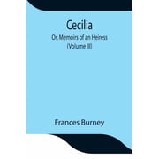 Cecilia; Or, Memoirs Of An Heiress Volume Iii, Paperback