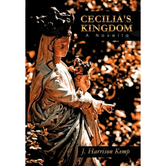 Cecilia's Kingdom: A Novella, (Hardcover)