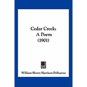 Cedar Creek A Poem 1901 Paperback