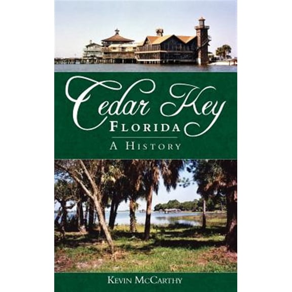 Cedar Key, Florida: A History (Hardcover)