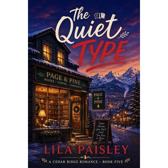 Cedar Ridge The Quiet Type: A Small-Town Opposites-Attract Romance, Book 5, (Paperback)