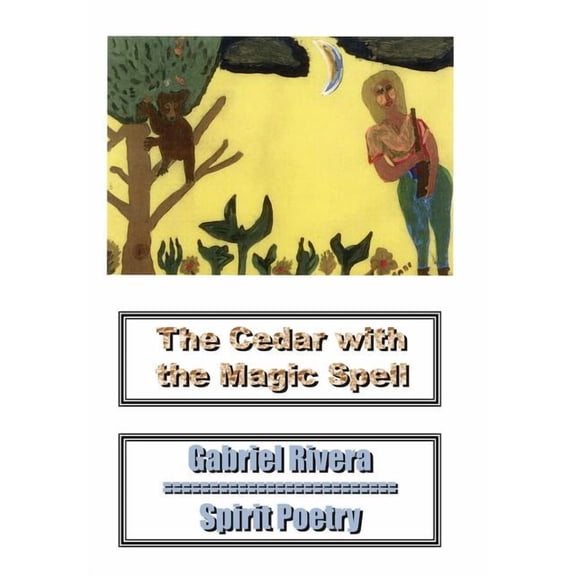 The Cedar With the Magic Spell: Spirit Poetry, (Hardcover)