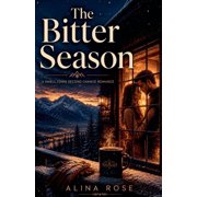 Cedarstone Mountain Romance The Bitter Season A Small Town Second Chance Romance, Book 1, Paperback