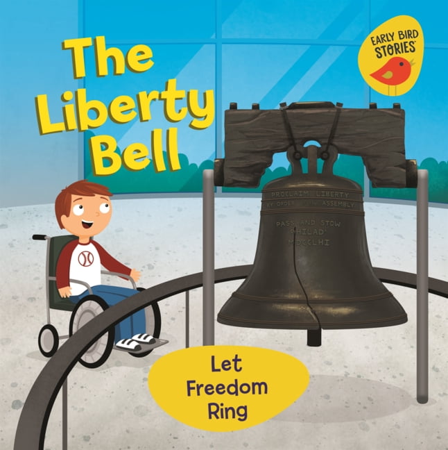 Celebrate American Symbols (Early Bird S Liberty Bell: Let Freedom Ring, (Hardcover)