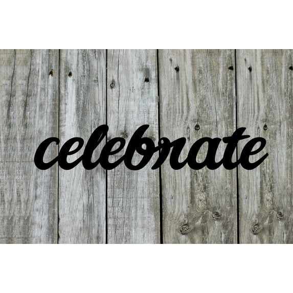 Celebrate - Beautiful Solid Steel Home Decor Decorative Accent Metal Art Wall Sign