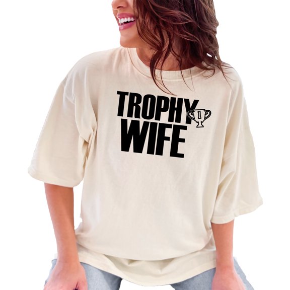 Celebrate Being a Trophy Wife, Ivory Comfort Colors T-Shirt, XL
