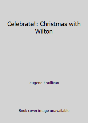Pre-Owned Celebrate!: Christmas with Wilton (Paperback) 0912696214 9780912696218
