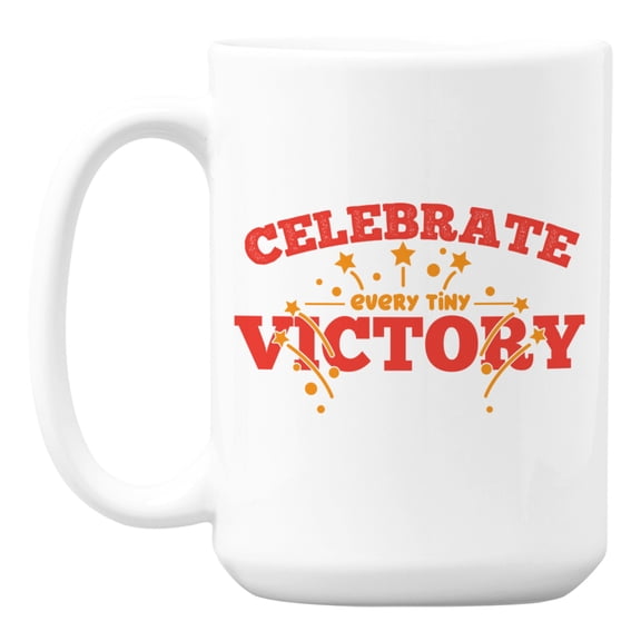 Celebrate Every Tiny Victory Quotes White Ceramic Coffee & Tea Mug (15oz)