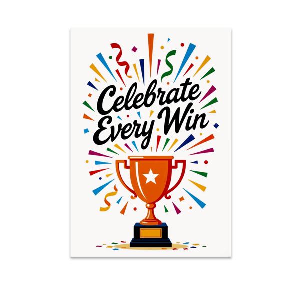Celebrate Every Win Motivational Art - Mental Health Awareness - 13x19 Poster Print