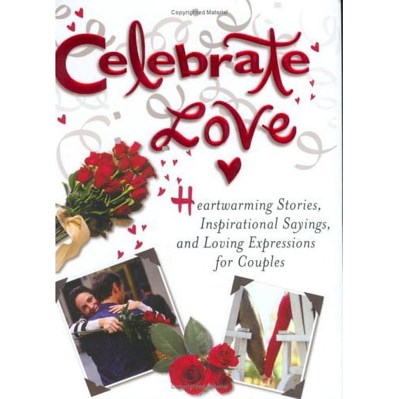 Pre-Owned Celebrate Love: Heartwarming Stories, Inspirational Sayings, and Loving Expressions for Couples (Hardcover) 1593790597 9781593790592