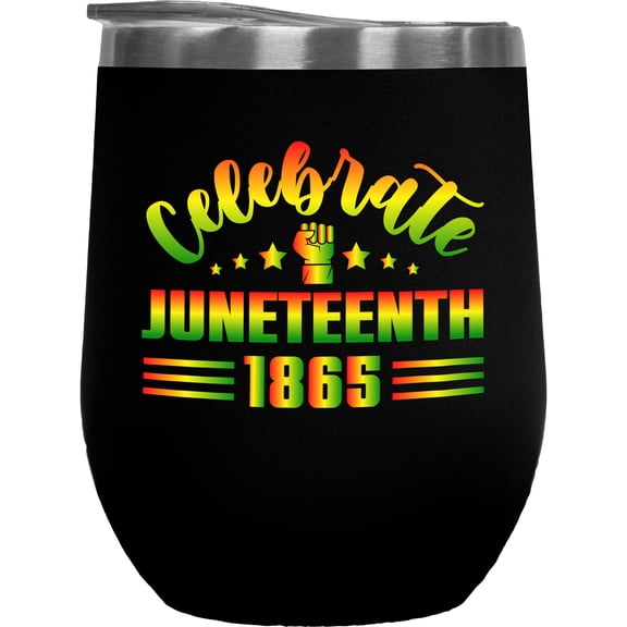 Celebrate Juneteenth 1865 - End of Slavery Celebration, Black 12oz Wine Tumbler
