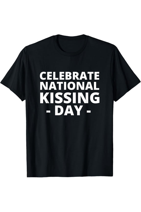Celebrate National Kissing Day Flirty Fun Birthday Men Women T-Shirt