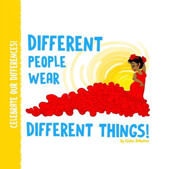 Celebrate Our Differences!: Different People Wear Different Things! (Series #1) (Paperback)