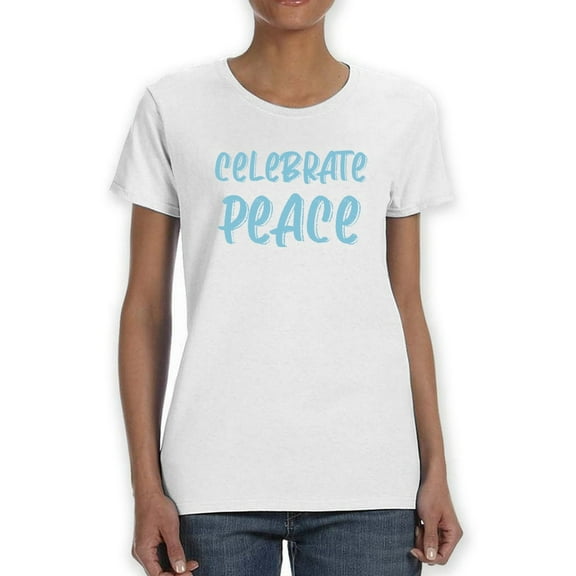 Celebrate Peace Women T-Shirt, Female Small