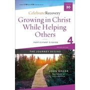 Celebrate Recovery Growing in Christ While Helping Others Participants Guide 4 A Recovery Program Based on Eight Principles from the Beat, Paperback