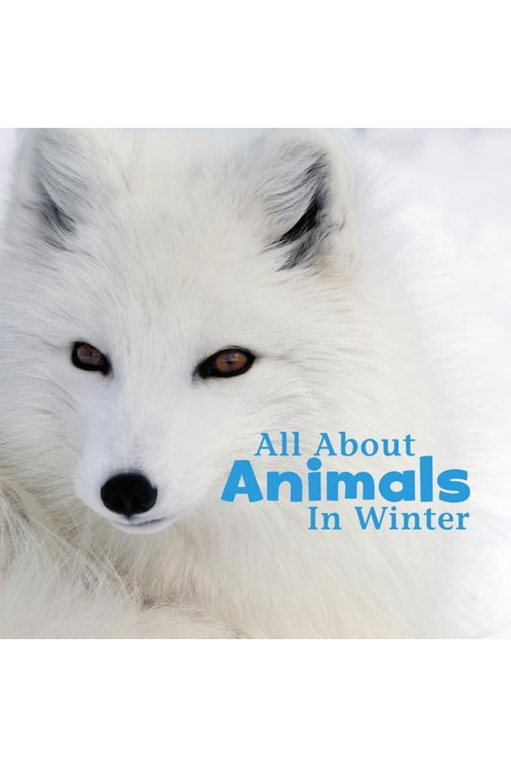 Celebrate Winter All about Animals in Winter, (Paperback)