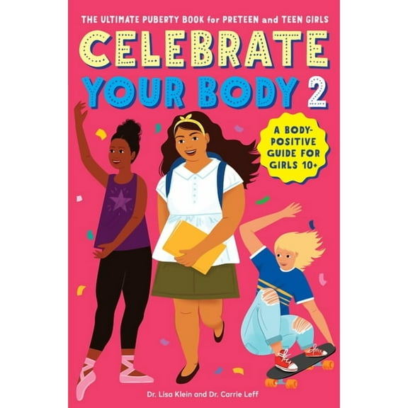 Celebrate You Celebrate Your Body 2: The Ultimate Puberty Book for Preteen and Teen Girls, Book 2, (Paperback)