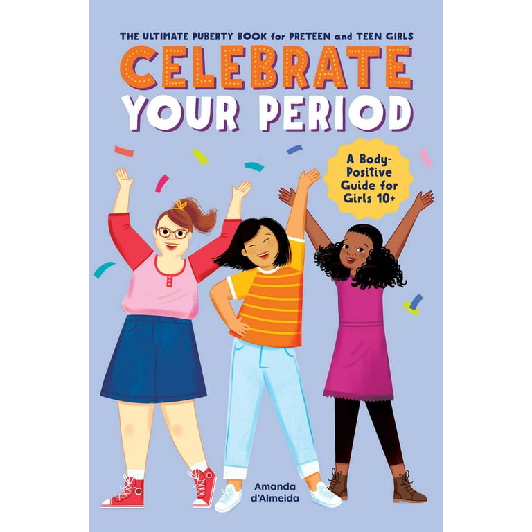 Celebrate You: Celebrate Your Period : The Ultimate Puberty Book for  Preteen and Teen Girls (Paperback) 