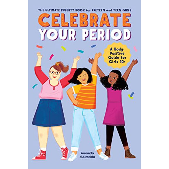 Pre-Owned Celebrate Your Period: The Ultimate Puberty Book for Preteen and Teen Girls (Paperback) 1638783888 9781638783886