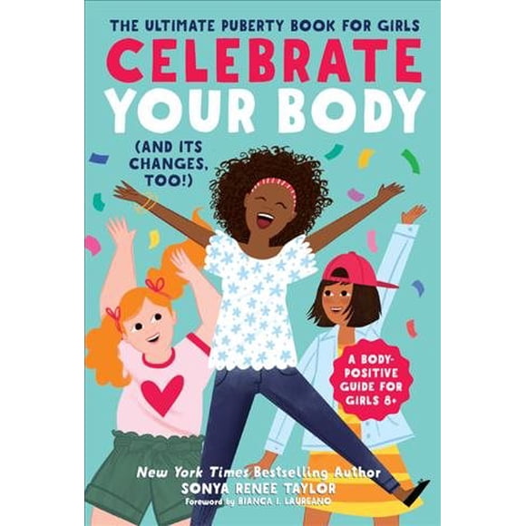 Celebrate Your Body (and Its Changes, Too!): The Ultimate Puberty Book for Girls (Paperback)