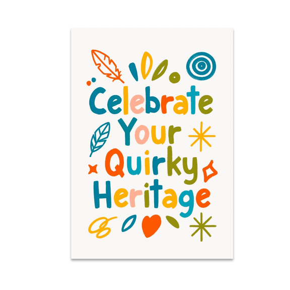 Celebrate Your Quirky Heritage - Heritage Practices Enthusiast - 13x19 Poster Print